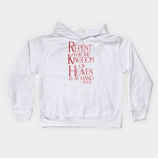 Repent for the Kingdom of Heaven is at Hand Kids Hoodie